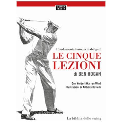Ben Hogan - Le cinque lezioni di Ben Hogan. I fondamentali moderni del golf - Foto 1