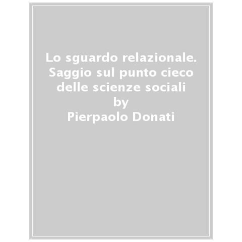 Pierpaolo Donati - Lo Sguardo Relazionale - Foto 1