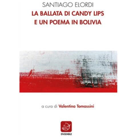 Santiago Elordi - La Ballata Di Candy Lips E Un Poema In Bolivia. Testo Spagnolo A Fronte - Foto 1