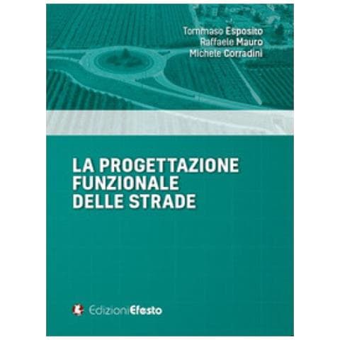 Tommaso Esposito, Raffaele Mauro, Michele Corradini - La Progettazione Funzionale Delle Strade - Foto 1