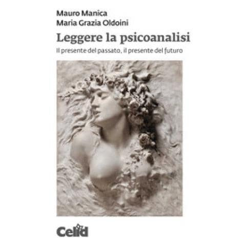Mauro Manica - Leggere la psicoanalisi. Il presente del passato, il presente del futuro - Foto 1