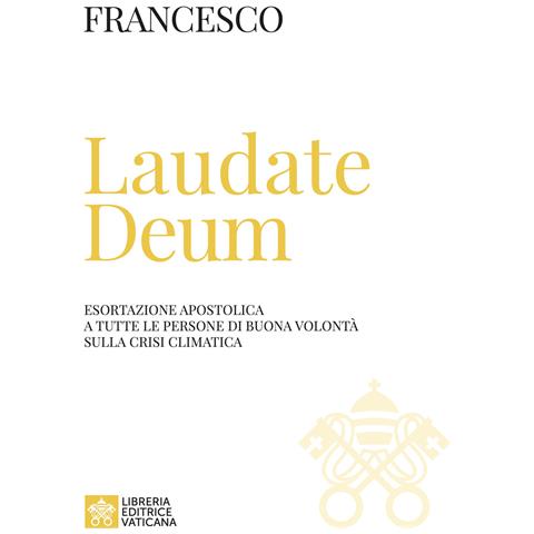 Francesco (Jorge Mario Bergoglio) - Laudate Deum. Esortazione apostolica a tutte le persone di buona volontà sulla crisi climatica - Foto 1