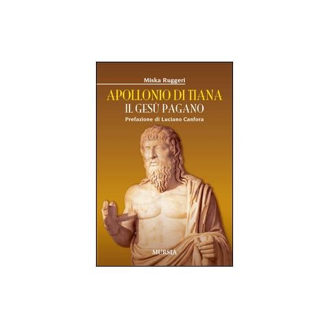 Miska Ruggeri - Apollonio di Tiana. Il Gesù pagano - Foto 1
