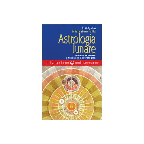 Alexandre Volguine - Iniziazione all'astrologia lunare. Oroscopo lunare e tradizione astrologica - Foto 2