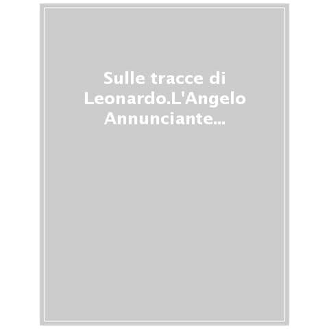 Ilaria Boncompagni - Se fosse un angelo di Leonardo…. L’Arcangelo Gabriele di San Gennaro in Lucchesia e il suo restauro - Foto 1