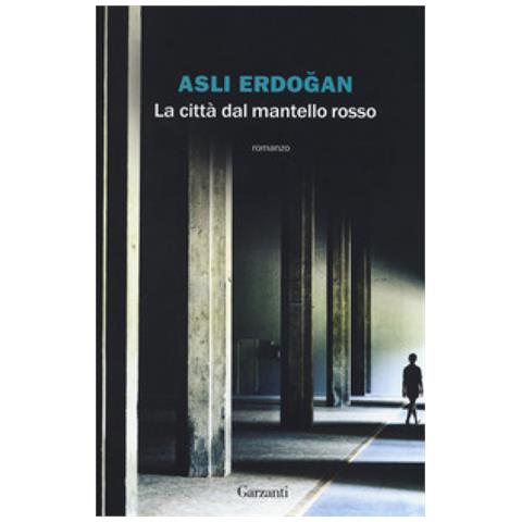 Asli Erdogan - La Città Dal Mantello Rosso - Foto 1
