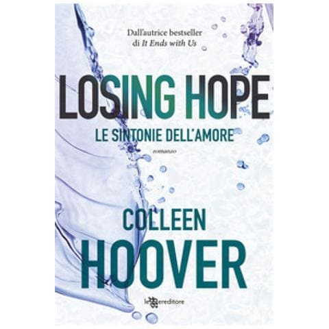 Colleen Hoover - Losing Hope. Le Sintonie Dell'amore - Foto 1