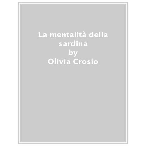 Olivia Crosio - La Mentalità Della Sardina - Foto 1
