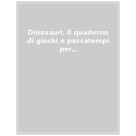 Agnese Baruzzi - Dinosauri. Il quaderno di giochi e passatempi per divertirsi ovunque! Gli scaccianoia! Ediz. a colori - Foto 1