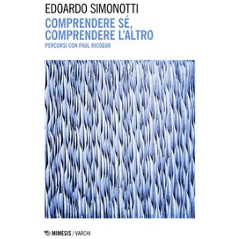 Edoardo Simonotti - Comprendere Sé, Comprendere L'altro. Percorsi Con Paul Ricoeur - Foto 1