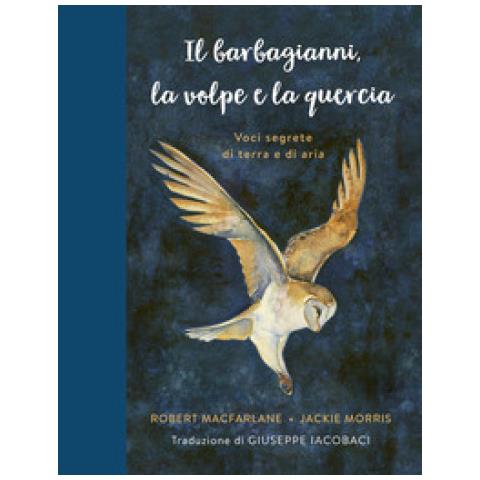 Robert Macfarlane - Il Barbagianni, La Volpe E La Quercia - Foto 1