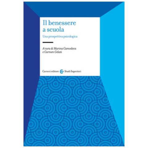 Marina Camodeca - Il benessere a scuola. Una prospettiva psicologica - Foto 1