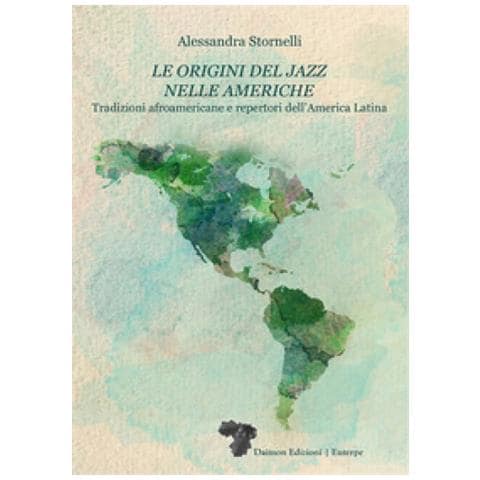 Alessandra Stornelli - Le Origini Del Jazz Nelle Americhe. Tradizioni Afroamericane E Repertori Dell'america Latina - Foto 1
