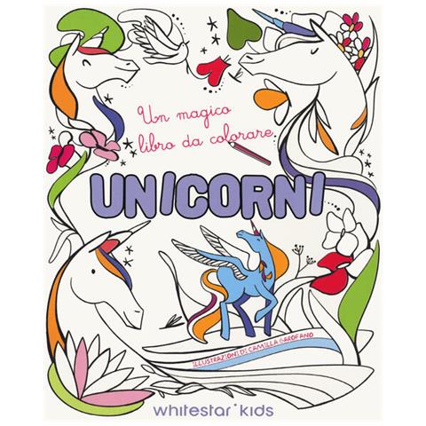 Camilla Garofano - Unicorni. Un Magico Libro Da Colorare - Foto 2