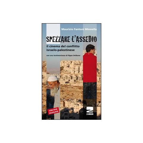 Maurizio Fantoni Minnella - Spezzare l'assedio. Il cinema del conflitto israelo-palestinese. Con DVD - Foto 1