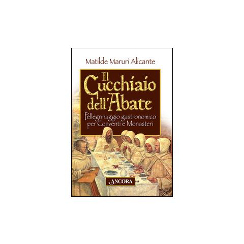 Matilde Maruri Alicante - Il cucchiaio dell'abate. Pellegrinaggio gastronomico per conventi e monasteri - Foto 2