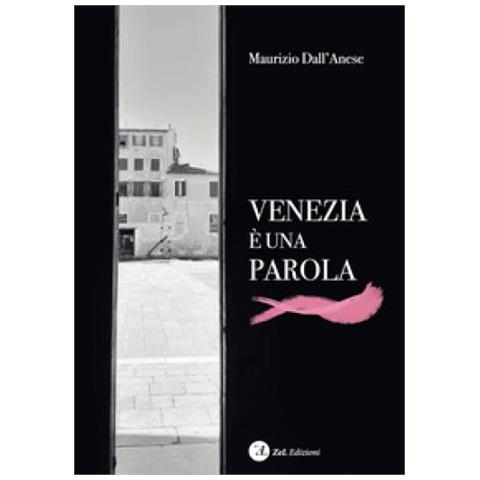 Maurizio Dall'anese - Venezia È Una Parola. Ediz. Illustrata - Foto 2