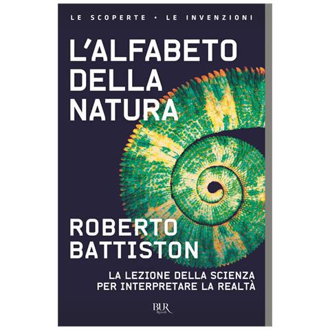 Roberto Battiston - L'alfabeto Della Natura. La Lezione Della Scienza Per Interpretare La Realtà - Foto 1