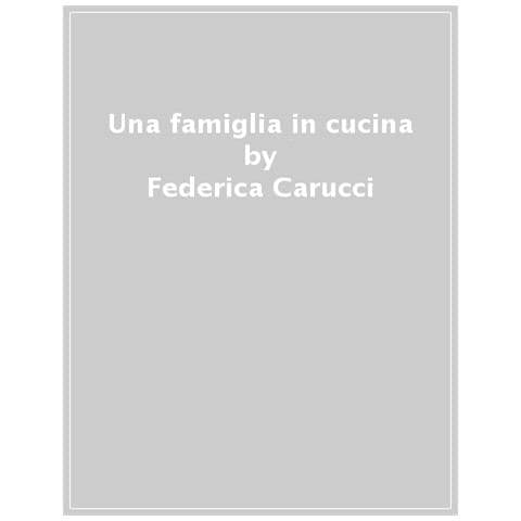 Federica Carucci - Il Cucchiaio D'argento. Una Famiglia In Cucina - Foto 1