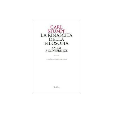 Carl Stumpf - La rinascita della filosofia. Saggi e conferenze (1891-1924) - Foto 1