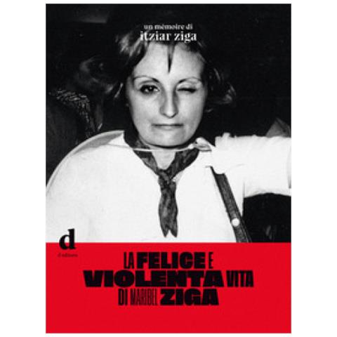 Itziar Ziga - La Felice E Violenta Vita Di Maribel Ziga - Foto 1