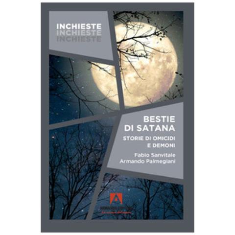 Palmegiani, Fabio Sanvitale - Bestie Di Satana. Storie Di Omicidi E Demoni - Foto 1