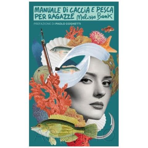 Melissa Bank - Manuale Di Caccia E Pesca Per Ragazze - Foto 1