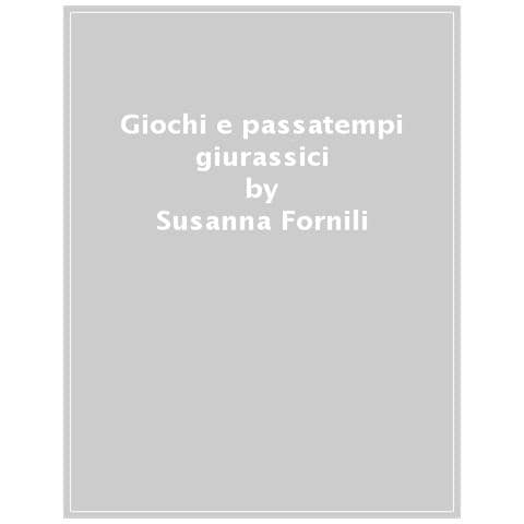 Susanna Fornili - Giochi E Passatempi Giurassici. Sudoku, Cruciverba Illustrati, Sequenze Di Operazioni, Codici Segreti, Differenze Da Trovare. Ediz. A Colori - Foto 1