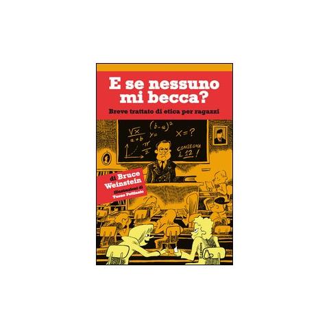 Bruce Weinstein - E se nessuno mi becca? Breve trattato di etica per ragazzi - Foto 1