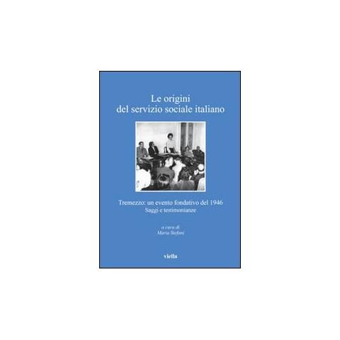 Maria Stefani - Le origini del servizio sociale italiano. Tremezzo: un evento fondativo del 1946. Saggi e testimonianze - Foto 2