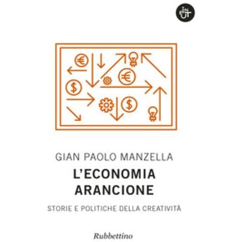 Gian Paolo Manzella - L'economia arancione. Storie e politiche della creatività - Foto 1