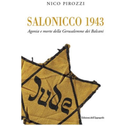 Nico Pirozzi - Salonicco 1943. Agonia E Morte Della Gerusalemme Dei Balcani - Foto 1