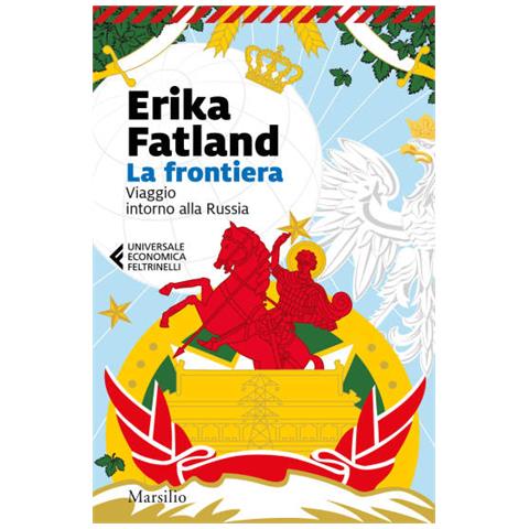 Erika Fatland - La Frontiera. Viaggio Intorno Alla Russia - Foto 2