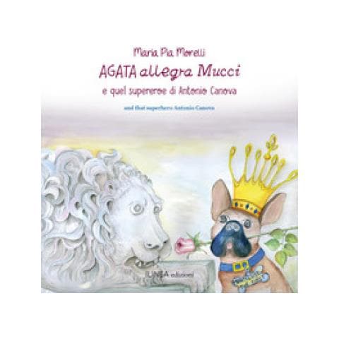 Maria Pia Morelli - Agata Allegra Mucci E Quel Supereroe Di Antonio Canova. Ediz. Italiana E Inglese - Foto 1