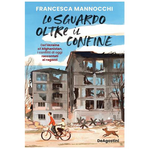 Francesca Mannocchi - Lo sguardo oltre il confine. Dall’Ucraina all’Afghanistan, i conflitti di oggi raccontati ai ragazzi - Foto 2
