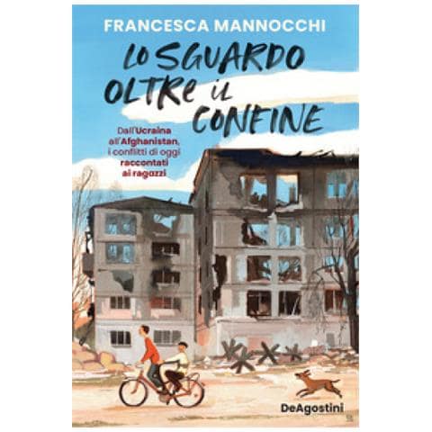 Francesca Mannocchi - Lo sguardo oltre il confine. Dall’Ucraina all’Afghanistan, i conflitti di oggi raccontati ai ragazzi - Foto 1
