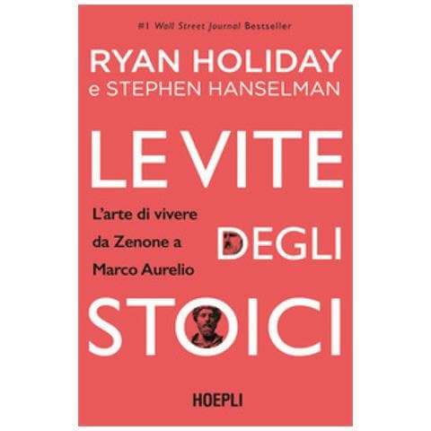Ryan Holiday - Le vite degli stoici. L'arte di vivere da Zenone a Marco Aurelio - Foto 1