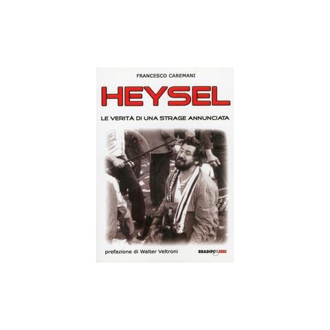 Francesco Caremani - Heysel. Le verità di una strage annunciata - Foto 1