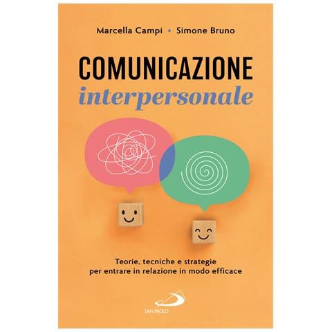 Marcella Campi - Comunicazione interpersonale. Teorie, tecniche e strategie per entrare in relazione in modo efficace - Foto 1