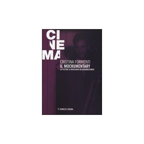 Cristina Formenti - Il mockumentary. La fiction si maschera da documentario - Foto 2