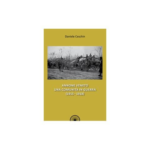 Daniele Ceschin - Annone Veneto. Una Comunità In Guerra (1915-1918)  - Foto 2