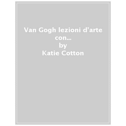 Katie Cotton - Lezioni D'arte Con Vincent Van Gogh. Ediz. A Colori. Con Poster. Con Adesivi - Foto 1