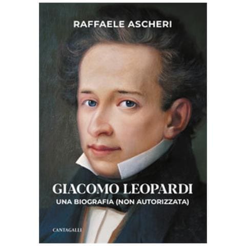 Raffaele Ascheri - Giacomo Leopardi. Una Biografia (non Autorizzata) - Foto 1