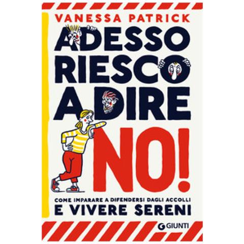 Vanessa Patrick - Adesso Riesco A Dire No! Come Imparare A Difendersi Dagli Accolli E Vivere Sereni - Foto 1