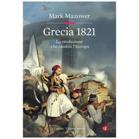 Mark Mazower - Grecia 1821. La Rivoluzione Che Cambiò L'europa - Foto 1