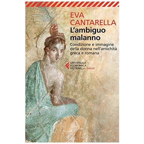 Eva Cantarella - L'ambiguo malanno. La donna nell'antichità greca e romana - Foto 3