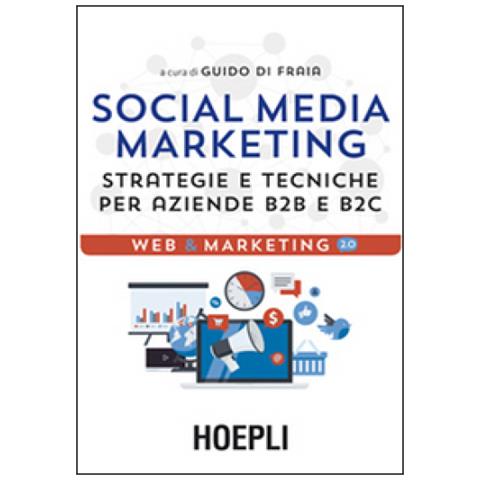 Guido Di Fraia - Social media marketing. Strategie e tecniche per aziende B2B e B2C - Foto 2