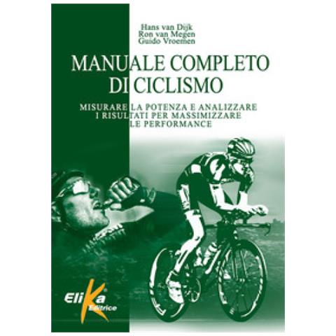 Hans Van Dijk - Manuale completo di ciclismo. Misurare la potenza e analizzare i risultati per massimizzare le performance - Foto 1