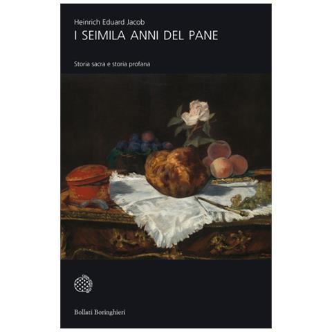 Heinrich Eduard Jacob - I Seimila Anni Del Pane. Storia Sacra E Storia Profana - Foto 1