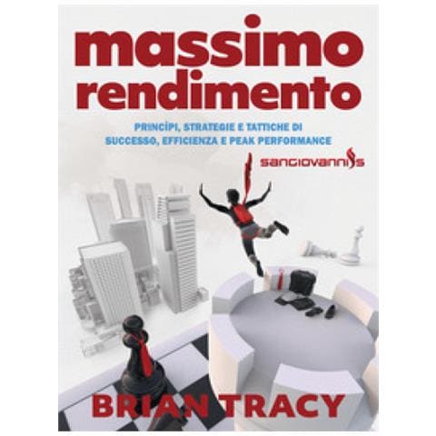 Brian Tracy - Massimo Rendimento. Princìpi, Strategie E Tattiche Di Successo, Efficienza E Peak Performance - Foto 1
